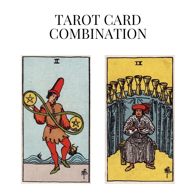 two of pentacles and nine of cups tarot cards combination meaning