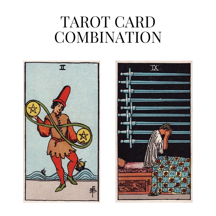two of pentacles and nine of swords tarot cards combination meaning