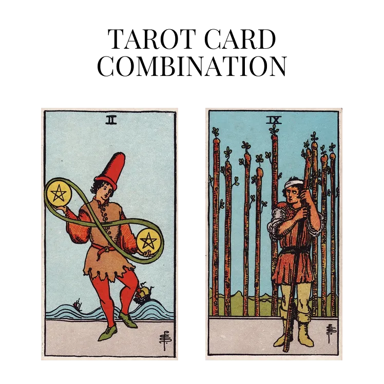 two of pentacles and nine of wands tarot cards combination meaning