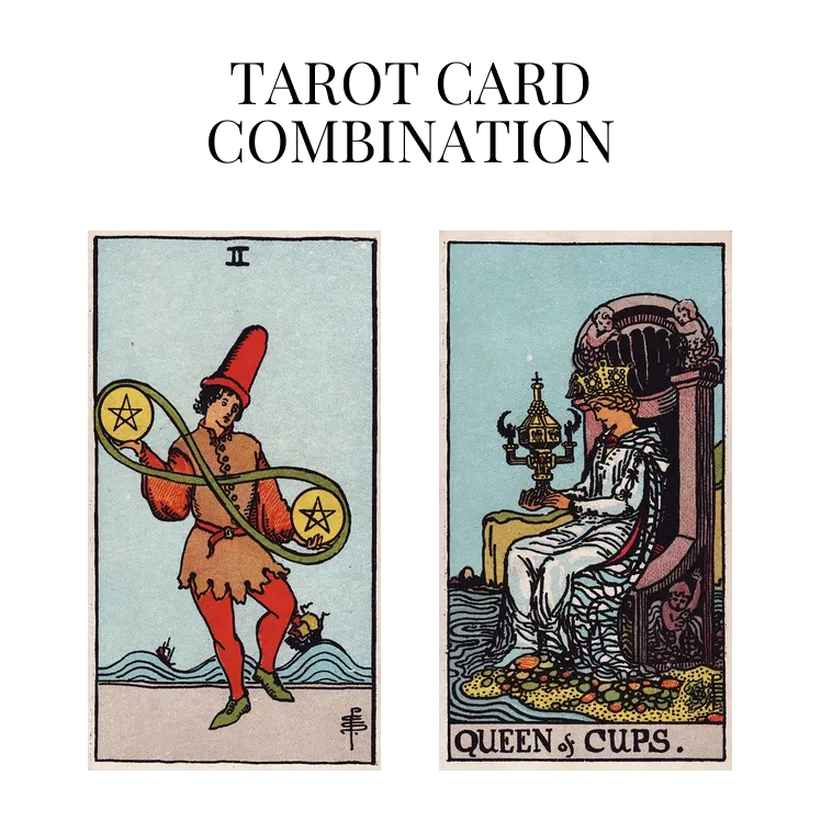 two of pentacles and queen of cups tarot cards combination meaning