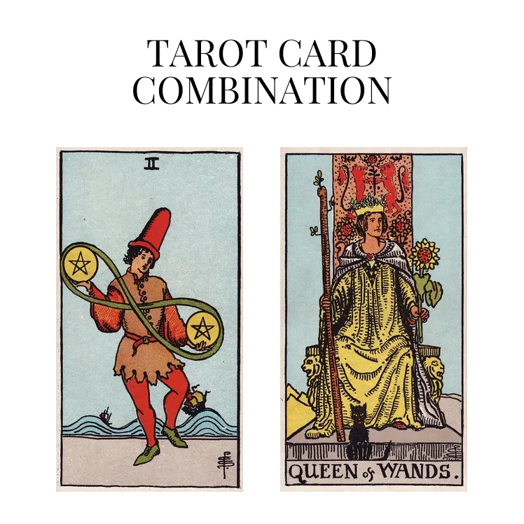 two of pentacles and queen of wands tarot cards combination meaning