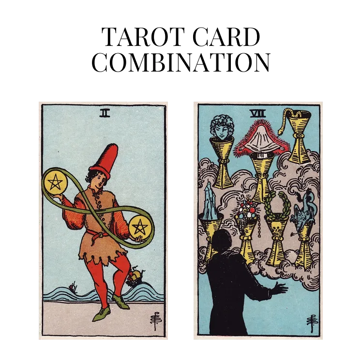 two of pentacles and seven of cups tarot cards combination meaning