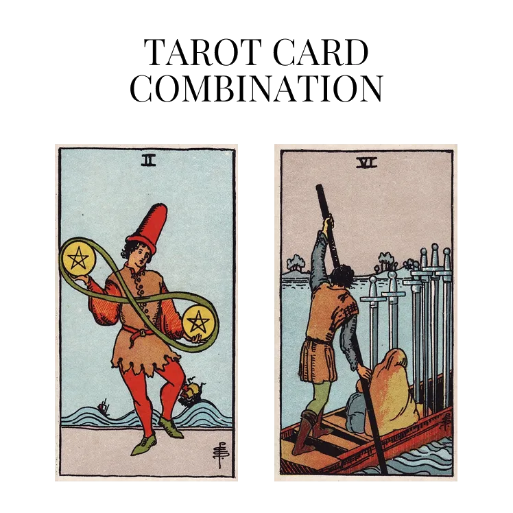 two of pentacles and six of swords tarot cards combination meaning