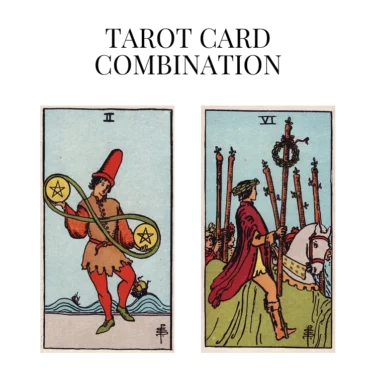 two of pentacles and six of wands tarot cards combination meaning