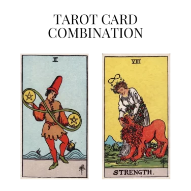 two of pentacles and strength tarot cards combination meaning