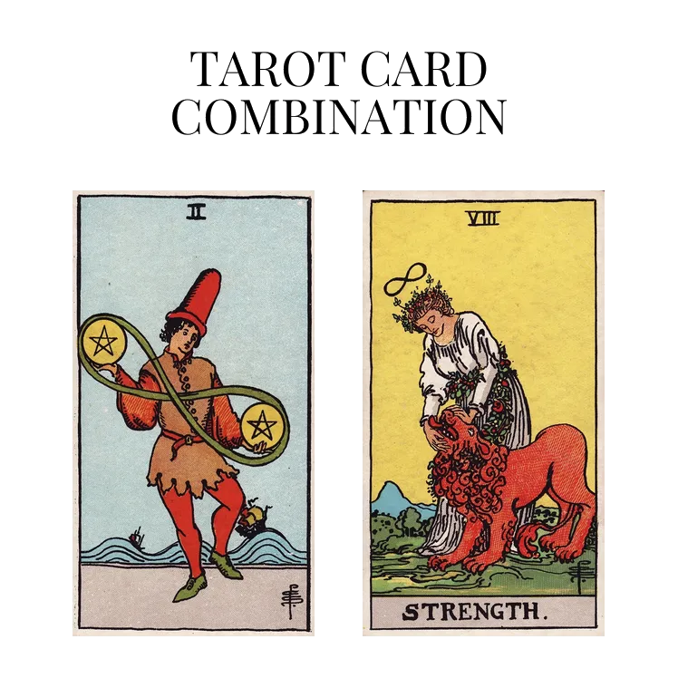 two of pentacles and strength tarot cards combination meaning