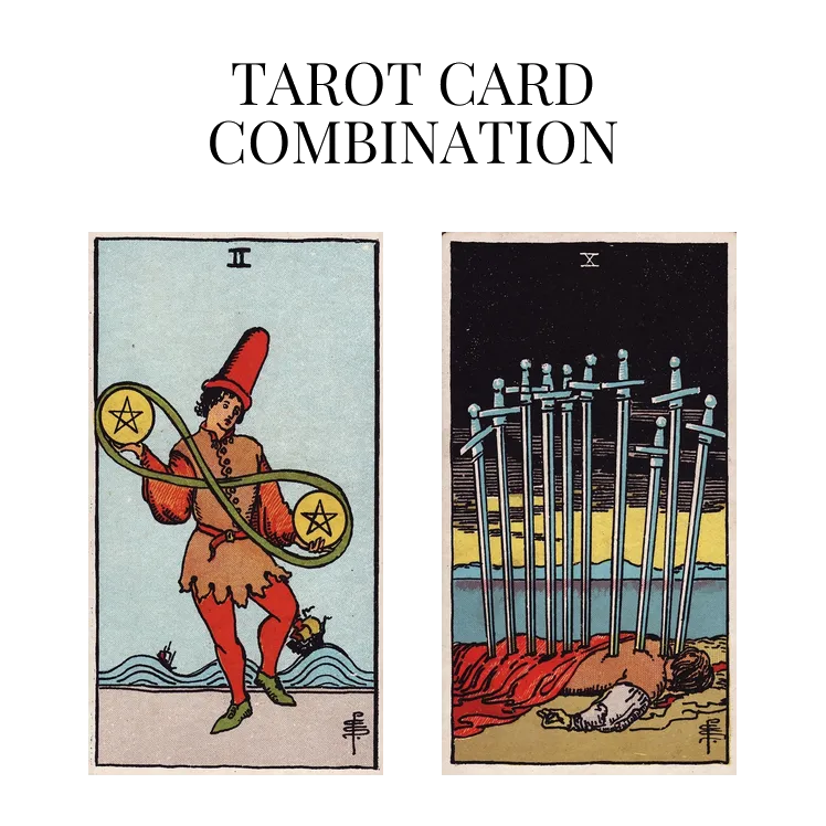 two of pentacles and ten of swords tarot cards combination meaning