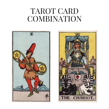 two of pentacles and the chariot tarot cards combination meaning