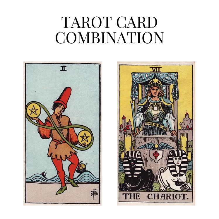 two of pentacles and the chariot tarot cards combination meaning