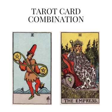 two of pentacles and the empress tarot cards combination meaning