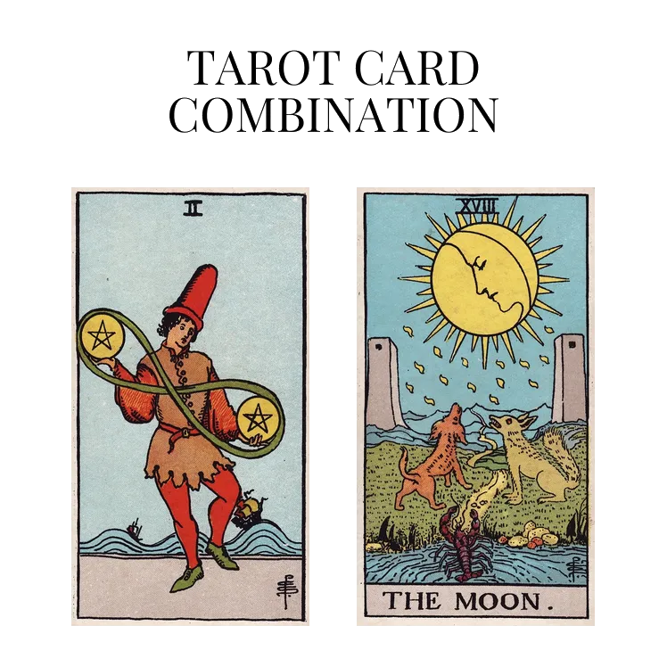 two of pentacles and the moon tarot cards combination meaning