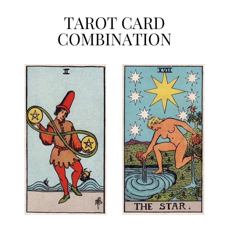 two of pentacles and the star tarot cards combination meaning