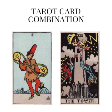 two of pentacles and the tower tarot cards combination meaning