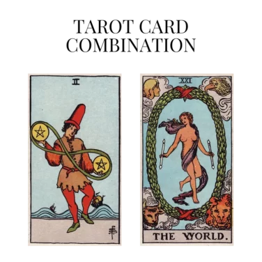 two of pentacles and the world tarot cards combination meaning