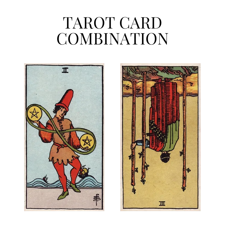 two of pentacles and three of wands reversed tarot cards combination meaning