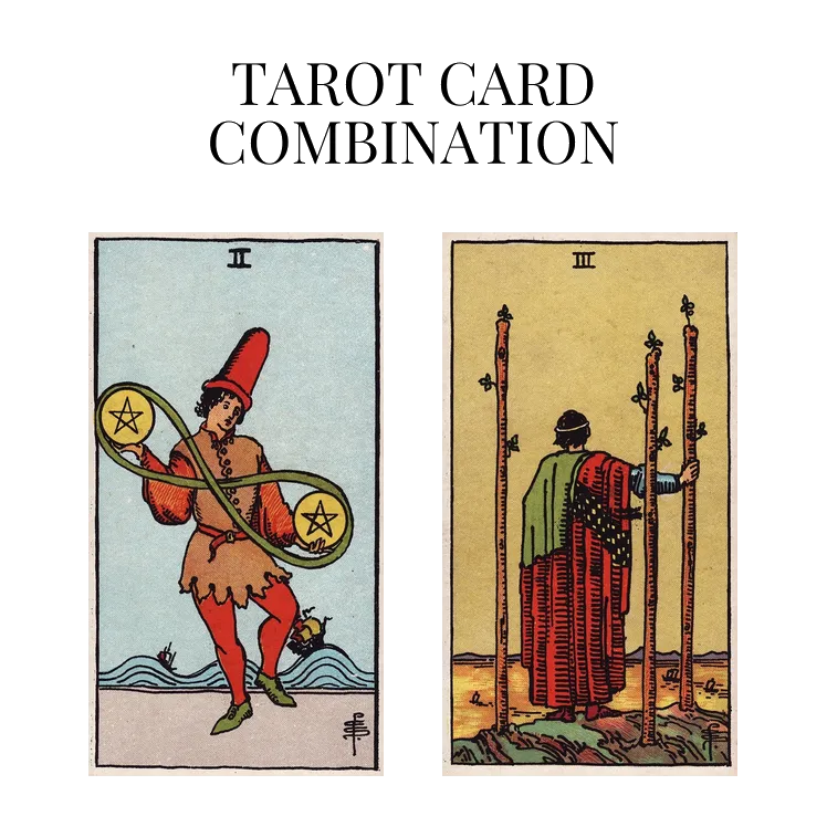 two of pentacles and three of wands tarot cards combination meaning