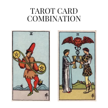 two of pentacles and two of cups tarot cards combination meaning