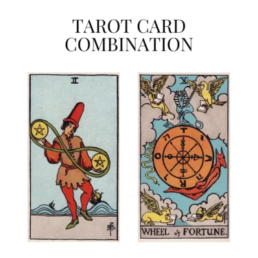 two of pentacles and wheel of fortune tarot cards combination meaning