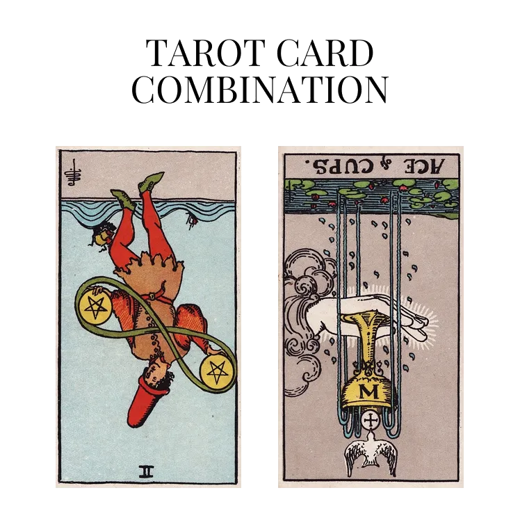 two of pentacles reversed and ace of cups reversed tarot cards combination meaning