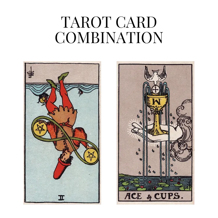 two of pentacles reversed and ace of cups tarot cards combination meaning