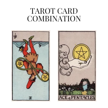 two of pentacles reversed and ace of pentacles tarot cards combination meaning