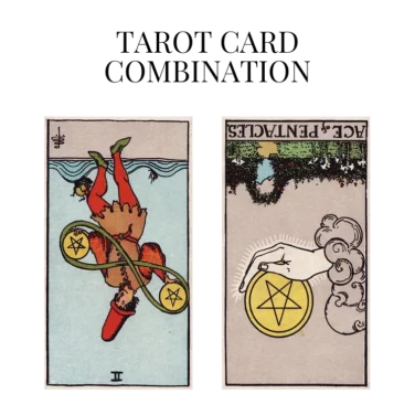 two of pentacles reversed and ace of pentacles reversed tarot cards combination meaning