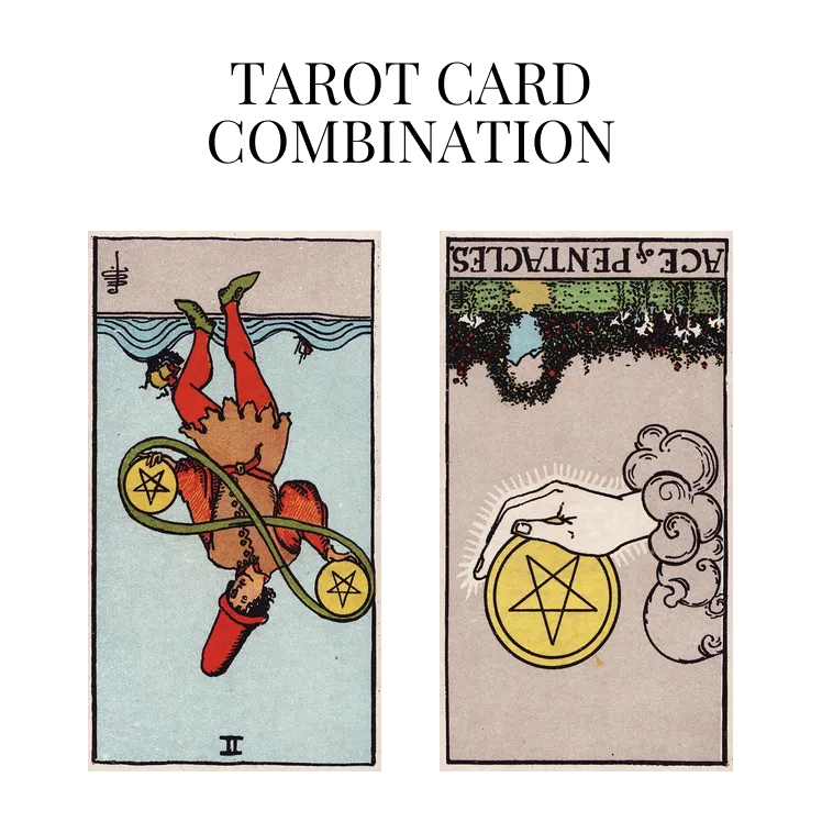 two of pentacles reversed and ace of pentacles reversed tarot cards combination meaning