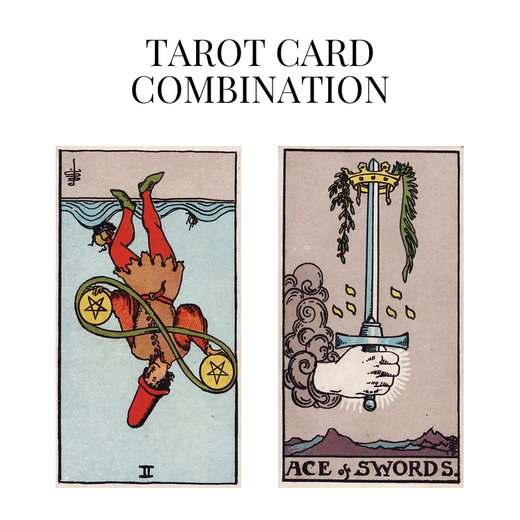 two of pentacles reversed and ace of swords tarot cards combination meaning