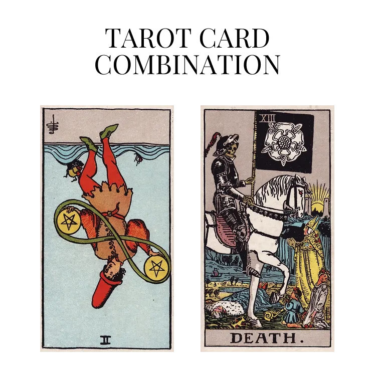 two of pentacles reversed and death tarot cards combination meaning