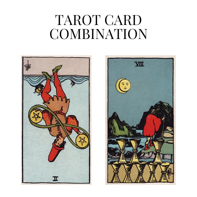 two of pentacles reversed and eight of cups tarot cards combination meaning