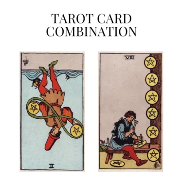 two of pentacles reversed and eight of pentacles tarot cards combination meaning
