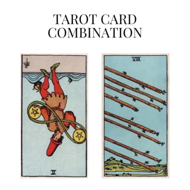 two of pentacles reversed and eight of wands tarot cards combination meaning