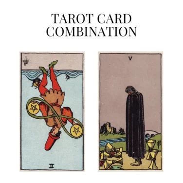 two of pentacles reversed and five of cups tarot cards combination meaning