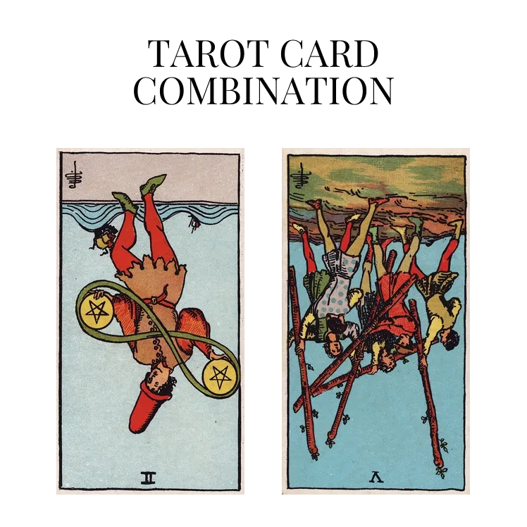 two of pentacles reversed and five of wands reversed tarot cards combination meaning