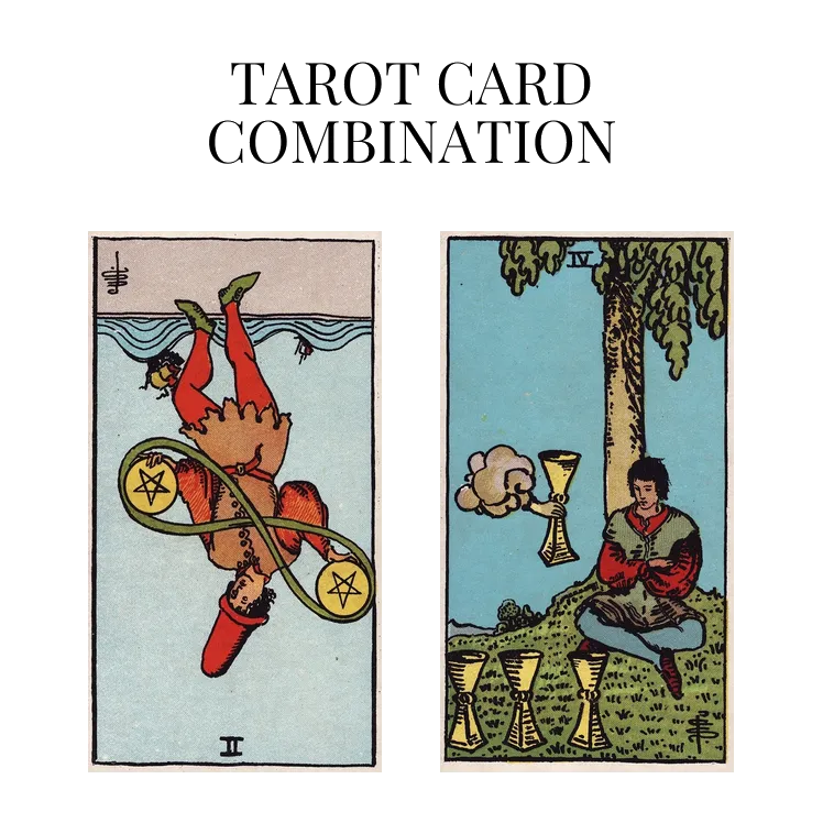 two of pentacles reversed and four of cups tarot cards combination meaning