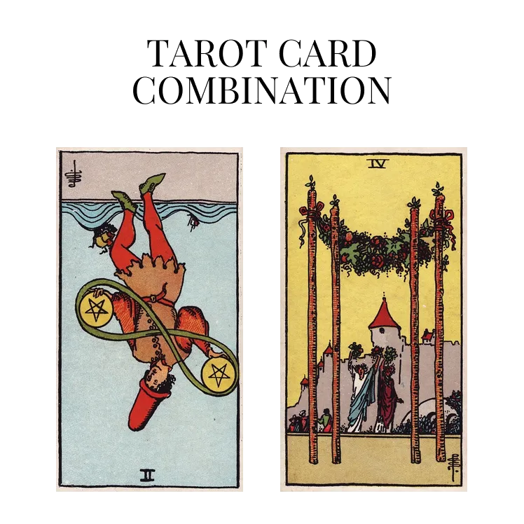two of pentacles reversed and four of wands tarot cards combination meaning