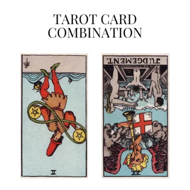 two of pentacles reversed and judgement reversed tarot cards combination meaning