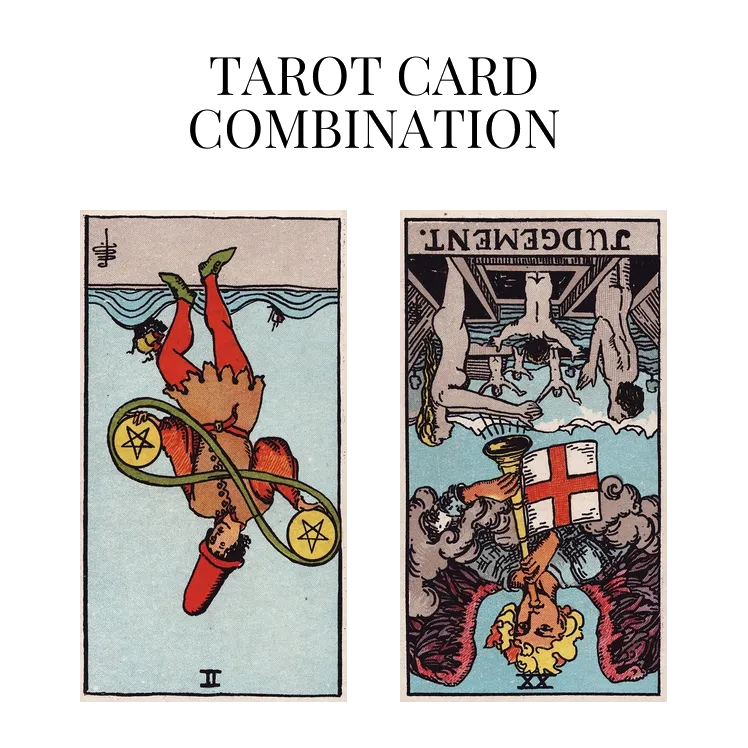 two of pentacles reversed and judgement reversed tarot cards combination meaning