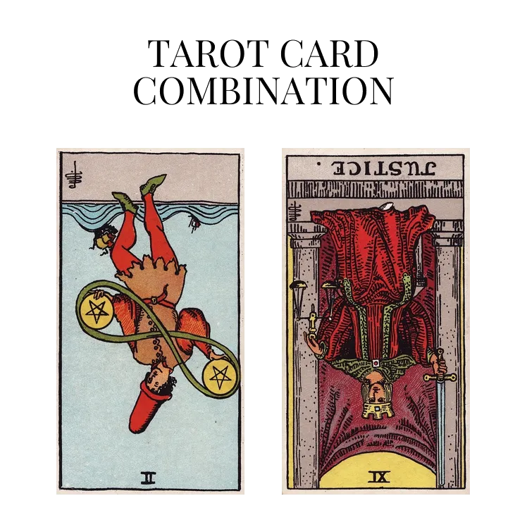 two of pentacles reversed and justice reversed tarot cards combination meaning
