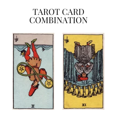 two of pentacles reversed and nine of cups reversed tarot cards combination meaning