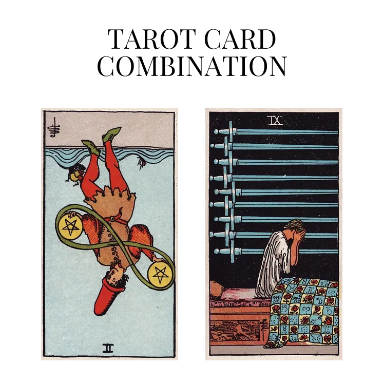 two of pentacles reversed and nine of swords tarot cards combination meaning