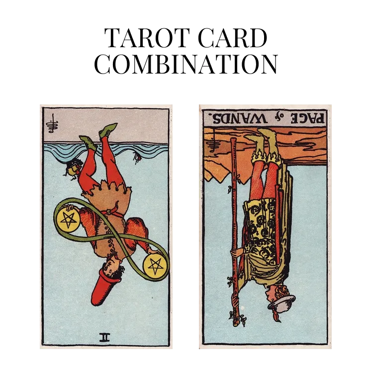 two of pentacles reversed and page of wands reversed tarot cards combination meaning