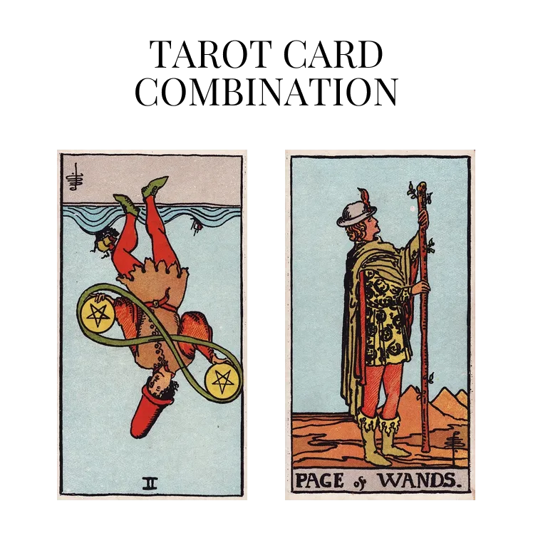 two of pentacles reversed and page of wands tarot cards combination meaning