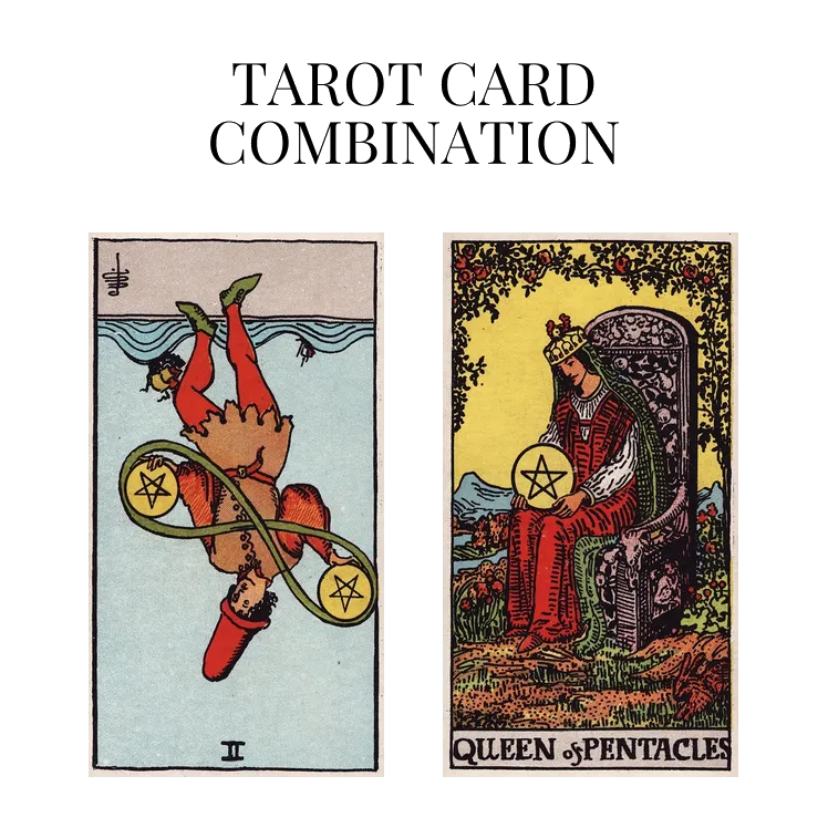 two of pentacles reversed and queen of pentacles tarot cards combination meaning