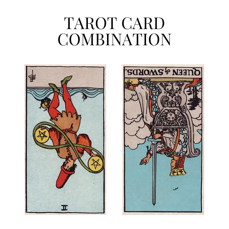 two of pentacles reversed and queen of swords reversed tarot cards combination meaning