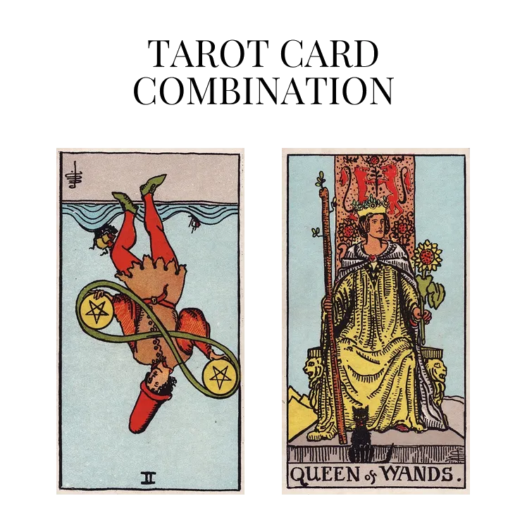 two of pentacles reversed and queen of wands tarot cards combination meaning