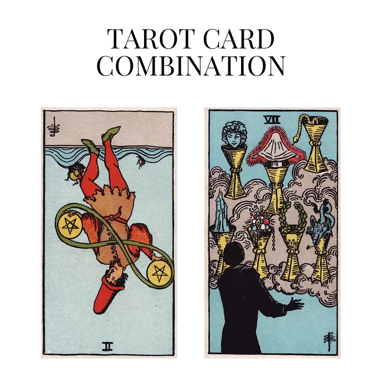 two of pentacles reversed and seven of cups tarot cards combination meaning