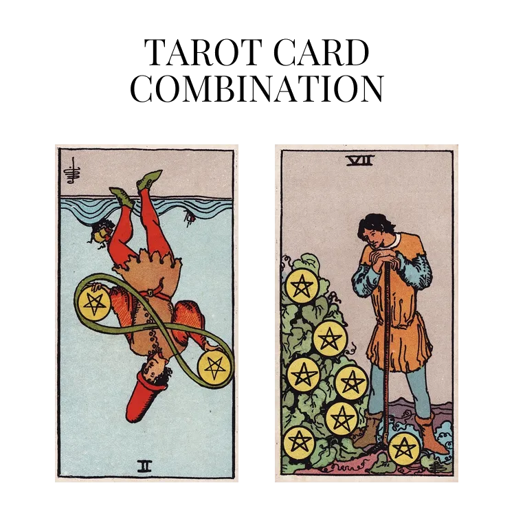 two of pentacles reversed and seven of pentacles tarot cards combination meaning