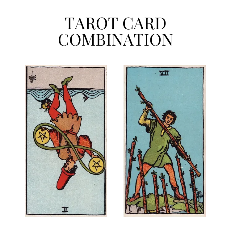 two of pentacles reversed and seven of wands tarot cards combination meaning