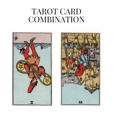 two of pentacles reversed and six of cups reversed tarot cards combination meaning